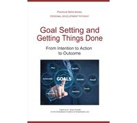 Goal Setting and Getting Things Done: From Intention to Action to Outcome