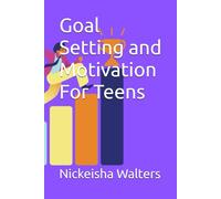 Goal Setting and Motivation For Teens