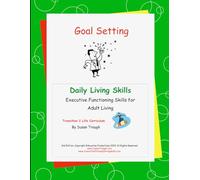 Goal Setting: from Susan Traugh's Daily Living Skills series for developing skill to become a successful adult