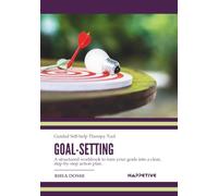 Goal Setting - Guided Self-help Therapy Tool: A Structured Workbook to Set Meaningful Goals, Build Motivation, and Follow Through with Clarity and Confidence