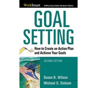 Goal Setting: How to Create an Action Plan and Achieve Your Goals (Worksmart)
