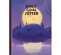 Goal Setting Journal: Daily Prompts to Create the Life You Want