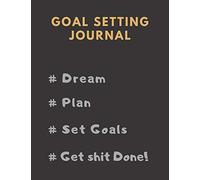 Goal Setting Planner and Journal # Dream # Plan # Set Goals # Get Shit Done!: Undated Personal Goal Planner Journal with Daily, Weekly, Monthly, ... Getter Habit Tracker and Productivity Tracker