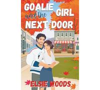 Goalie and the Girl Next Door: A Sweet Small Town Hockey Romcom