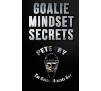 Pete Fry the Goalie Mindset Guy Goalie Mindset Secrets (Tascabile)