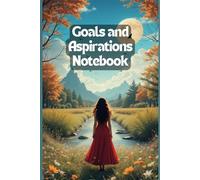 Goals and Aspirations Notebook: Empower Your Journey , write it by yourself, 6x9 Inches, 100 Pages, Perfect for Gratitude and Positivity