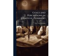 Goals and Perceptions in Strategic Planning