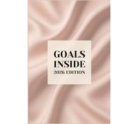 Goals Inside 2026: Daily Planner for Women with Goal Setting, Reflection & Gratitude: A structured journal that guides you through planning your goals and staying consistent all year