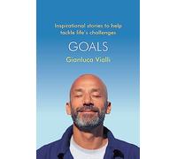 Goals: Inspirational Stories to Help Tackle Life's Challenges