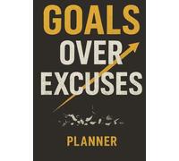 Goals Over Excuses: Motivational Goal-Setting Planner and Productivity Journal for Winners | A Productivity Planner to Unlock Your Full Potential | ... Self-Improvement Planner to Stay Accountable