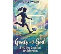 Goals with God: A 100-Day Devotional for Soccer Girls