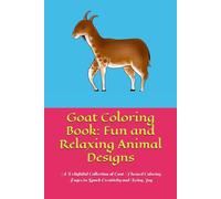 Goat Coloring Book: Fun and Relaxing Animal Designs: A Delightful Collection of Goat-Themed Coloring Pages to Spark Creativity and Bring Joy