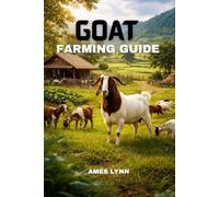 Goat Farming Guide: Smart, Proven Methods to Boost Productivity, Reduce Losses, and Maximize Profit from Your Goat Farm
