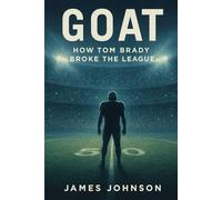 GOAT: How Tom Brady Broke the League