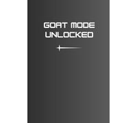 GOAT MODE UNLOCKED: GOAT mode isn’t just a mindset-it’s a commitment to pushing boundaries, staying resilient, and embracing every opportunity to ... and the unstoppable force of your ambition