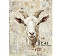 Goat Record Keeping Log Book: A Simple Farming Journal Designed for Goat Owners to Organize and Track Vital Information Including Medical Information, Doe's Kidding, Vaccination, Milk...