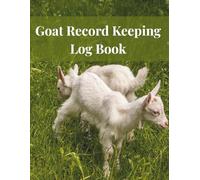 Goat Record Keeping Log Book:: Keep Track of Goat Profiles, Medical Information, Milking, Feeding, Breeding & More| Record for Goat Owners & Farmers