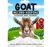 Goat Record Keeping Logbook and Journal: A Complete 8-in-1 Goat Farm Management Log | Individual Profiles | Breeding Cycles | Health Treatments | Milking Yields & Farm Finances All Year Round