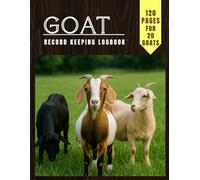 GOAT RECORD KEEPING LOGBOOK: Comprehensive Goat Record Keeping Logbook | Health, Breeding, Milk Production, Parasite Control, Pedigree & Herd Management