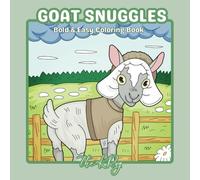 GOAT SNUGGLES - A Bold & Easy Coloring Adventure!: Featuring Adorable Goat Cute Book for Kids and Adults for Relaxation