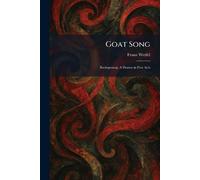 Goat Song: Bocksgesang: A Drama in Five Acts