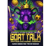 GOAT TALK Greatness Over Average Tendencies: A student athlete’s playbook to dominate the game on and off the field.
