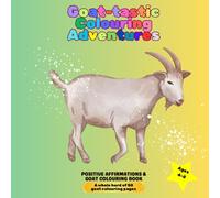 Goat-tastic Colouring Adventures: Positive affirmations & goat colouring book