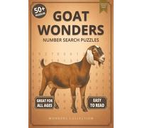 Goat Wonders Number Search: Fun & Relaxing Large-Print Puzzle Book for All Ages: 50+ Easy-to-Read Number Search Puzzles Featuring Curious Goats - Brain-Boosting Activities for Kids, Adults & Seniors