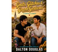 Goats, Glitches & Grand Gestures: A Romantic Comedy: 5