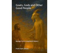 Goats, Gods and Other Good People: Message From A Living World