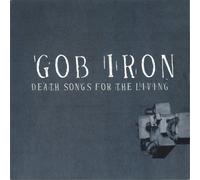 Gob Iron Death Songs for the Living (Vinyl LP) 12" Album