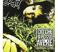 Gobbi Barbara - Cio' Che Non Posso Avere