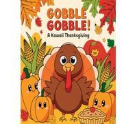 Gobble Gobble! A Kawaii Thanksgiving Coloring Book