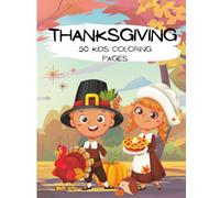 Gobble Gobble Fun! Kids’ Thanksgiving Coloring Book: Cute Turkeys, Pumpkins, Pilgrims & Fall Harvest Designs for Boys and Girls Ages 4-8