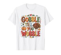 Gobble Till You Wobble Divertente Turchia Ringraziamento Umorismo Maglietta