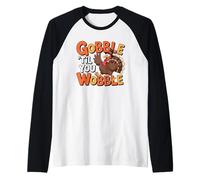 Gobble Till You Wobble Divertente Turchia Vacanze Giorno del Ringraziamento Maglia con Maniche Raglan
