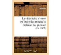Gobert Le Vétérinaire Chez Soi Ou Traité Des Principales Maladies De (Tascabile)