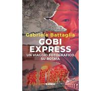 Gobi express. Un viaggio fotografico su rotaia