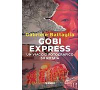 Gobi express. Un viaggio fotografico su rotaia