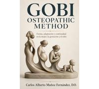GOBI Osteopathic Method: Forma, adaptación y continuidad en la mujer, la gestación y el niño