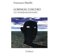 Gobineau l'oscuro. Sul pensiero reazionario