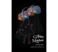 Goblin Market and Other Poems: The Lantern Library Edition