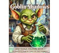 Goblin Shadows: A Fantasy Coloring Journey Through Mystical Goblins, Dark Realms & Enchanted Worlds