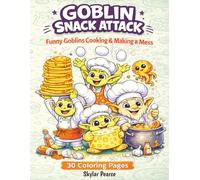 Goblin Snack Attack: Funny Goblins Cooking & Making a Mess | A Silly Coloring Book For Kids Ages 4-8