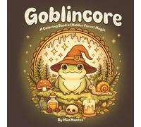 Goblincore: A Coloring Book of Hidden Forest Magic