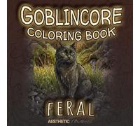 Goblincore Coloring Book: Feral