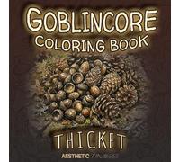 Goblincore Coloring Book: Thicket