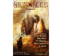 Goblins & Galaxies #2 Winter 2026: A Magazine of Sword & Sorcery, Dark Fantasy, and Science Fiction!