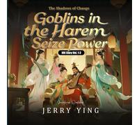 Goblins in the Harem Seize Power: The Shadows of Chaoge (IOG Story Vol. 1-3)