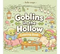 goblins in the hollow coloring book: Whimsical Forest Creatures for Relaxing Creativity and Imaginative Adventure